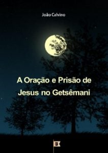 a oração e a prisão de jesus no getsmani