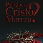 Por quem Cristo morreu